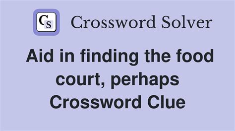 aid in finding the food court crossword clue